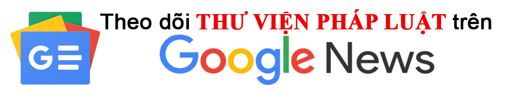 Theo dõi THƯ VIỆN PHÁP LUẬT trên Google News